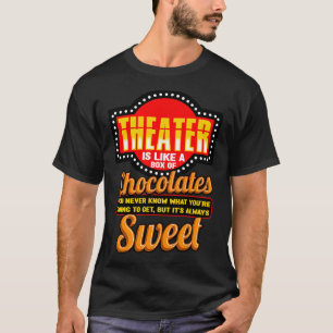 Theater I Like A Box Of Chocolates T-Shirt