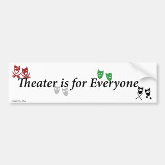 Theater is For Eveyone Bumper Sticker