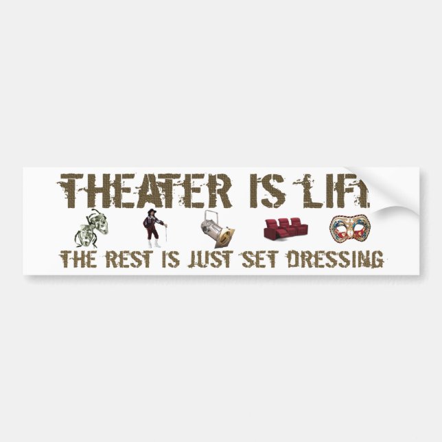 Theater Is Life Bumper Sticker (Front)