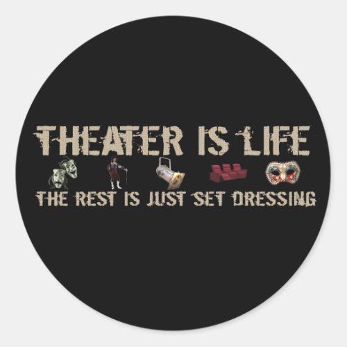Theater Is Life Classic Round Sticker