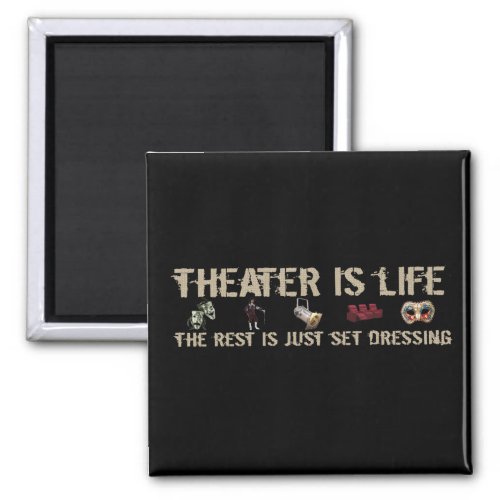 Theater Is Life Magnet