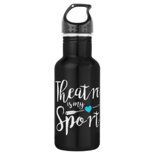Theater is my sport - Actor Drama Broadway Stainless Steel Water Bottle