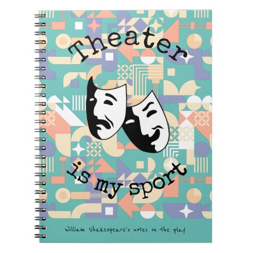 Theater is my sport actors  Notebook