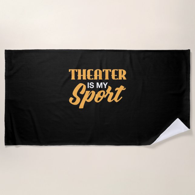 Theater Is My Sport Beach Towel (Front)