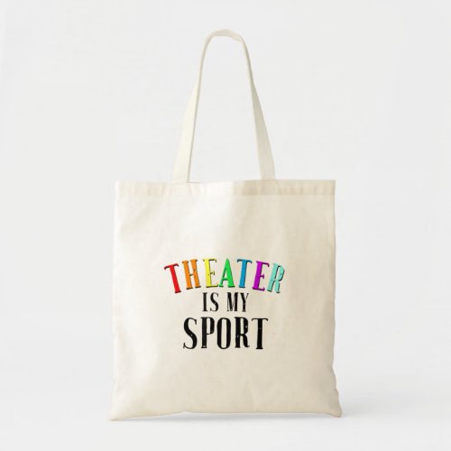 Theater Is My Sport Broadway Musical Actor Drama F Tote Bag