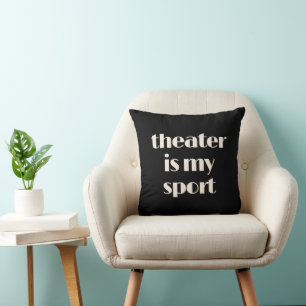 Theater is My Sport Funny Actor Quote Black Throw Pillow