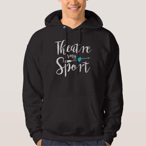 Theater is my sport hoodie