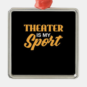 Theater Is My Sport Metal Ornament