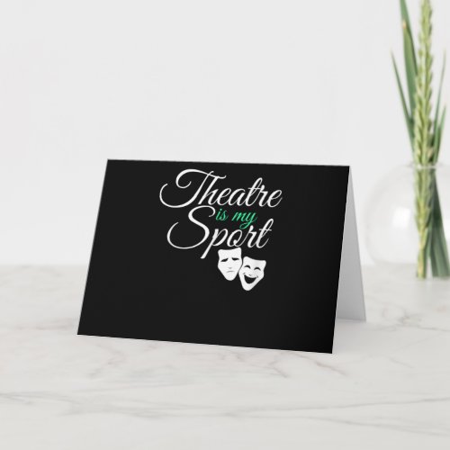 Theater Is My Sport Tee Musical Theater Actor Card