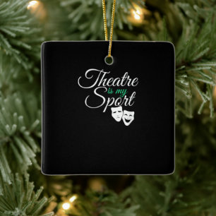 Theater Is My Sport Tee Musical Theater Actor Ceramic Ornament