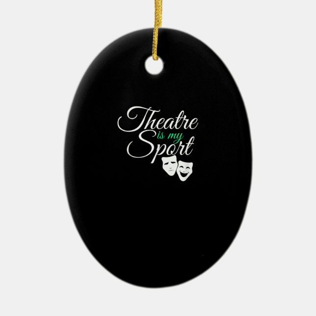 Theater Is My Sport Tee Musical Theater Actor Ceramic Ornament (Front)