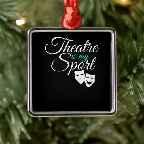 Theater Is My Sport Tee Musical Theater Actor Metal Ornament