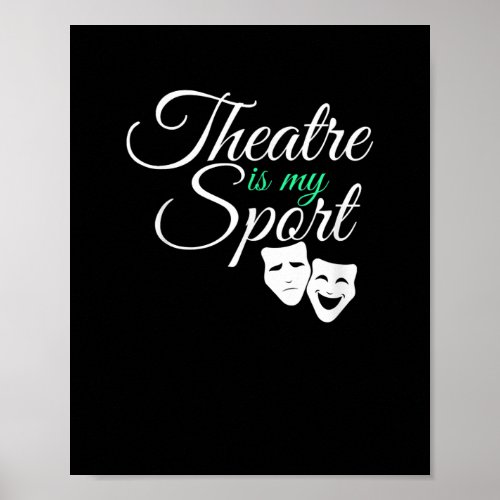 Theater Is My Sport Tee Musical Theater Actor Poster