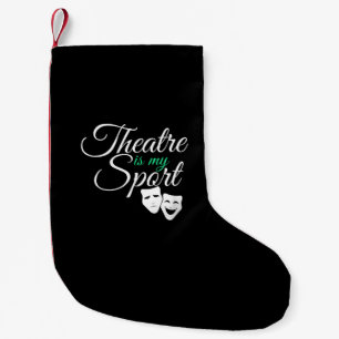 Theater Is My Sport Tee Musical Theater Actor Small Christmas Stocking