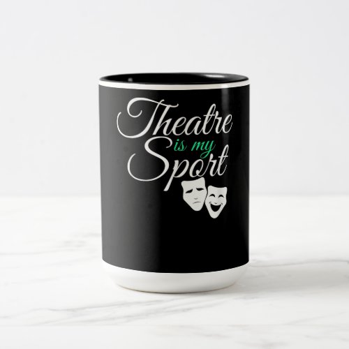 Theater Is My Sport Tee Musical Theater Actor Two_Tone Coffee Mug