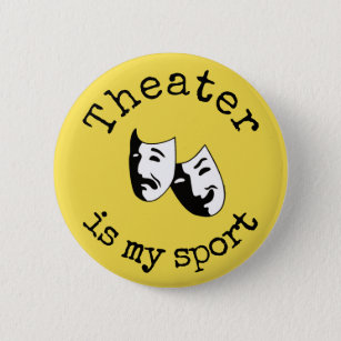 "Theater is my sport" thespian's Button