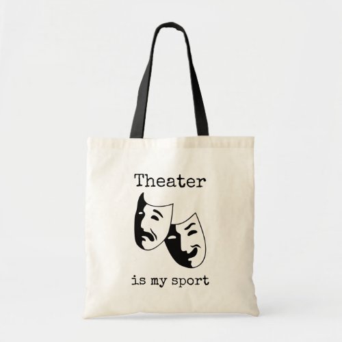 Theater is my sport thespians Tote Bag