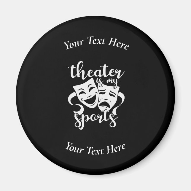 Theater is My Sports Custom Black and White Magnet (Front)