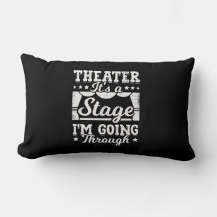 Theater It Is A Stage I Am Going Through Lumbar Pillow