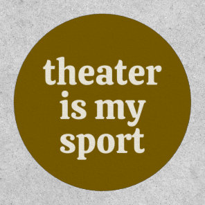 Theater Kid Sport Funny Actor Stage Crew Quote Patch