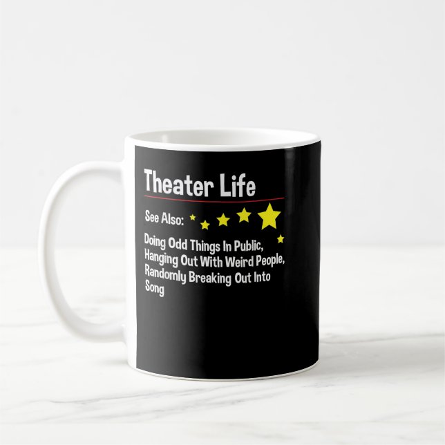 Theater Life - Actor Actress Theater Acting Drama  Coffee Mug (Left)