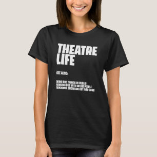 Theater Life Definition Broadway Musical Acting Th T-Shirt