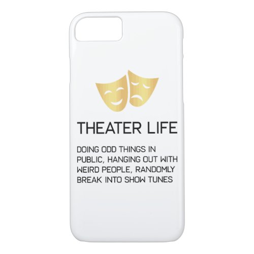 Theater Life Funny Broadway Musical Theater iPhone 87 Case