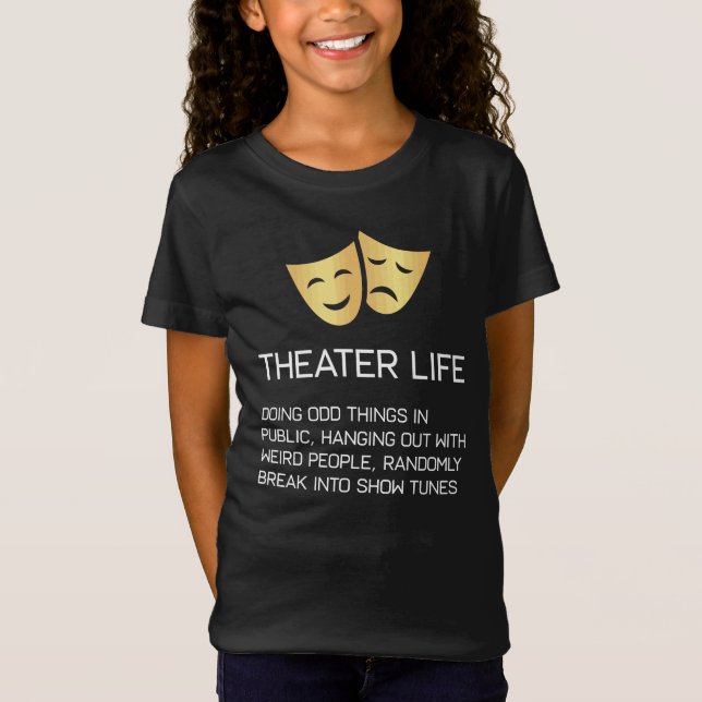Theater Life Funny Broadway Musical Theater T-Shirt (Front)