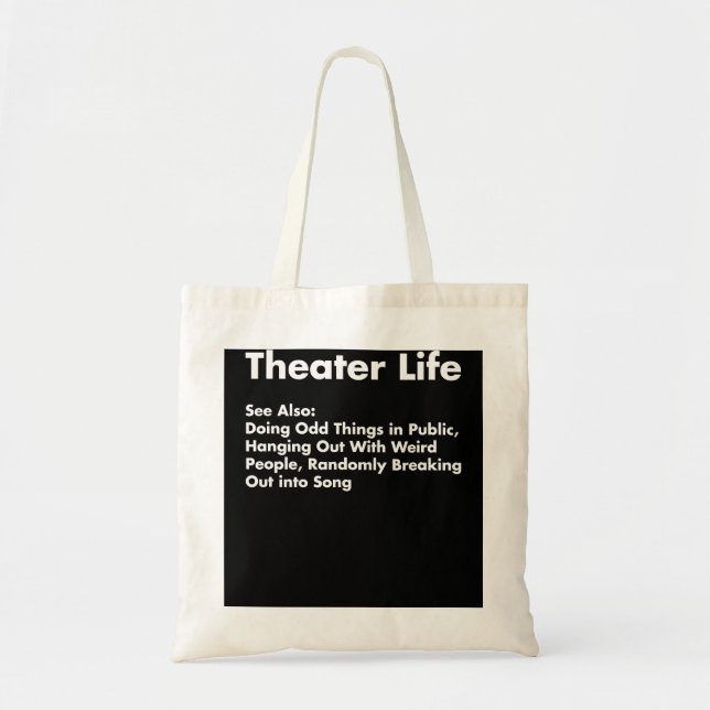 Theater Life Shirt, Funny Drama Actor Actress Gift Tote Bag (Front)