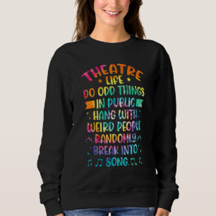 Theater Life Tie Dye  Drama Actor Actress Theatre Sweatshirt