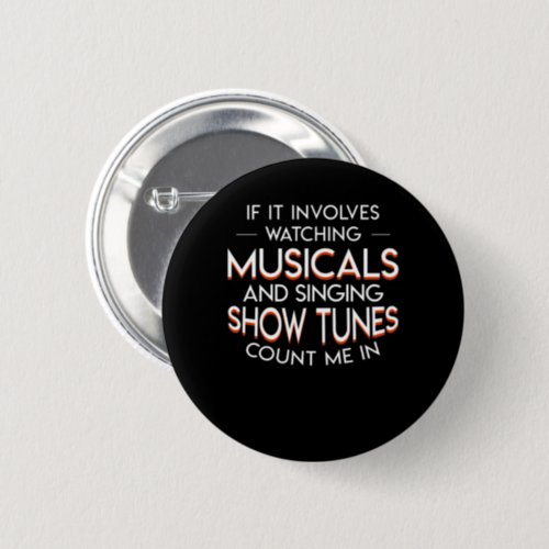 Theater Lover Watching Musicals Show Tunes Button