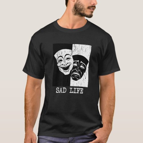 Theater Mask Sad Life Drama Comedy And Tragedy Sof T_Shirt