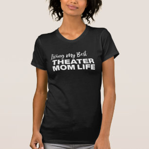 Theater Mom Life Text Design for Actress and Actor T-Shirt