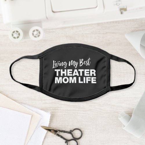 Theater Mom Quote in Black and White Typography Face Mask