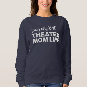 Theater Mom Volunteer Drama Life Quote Funny Sweatshirt