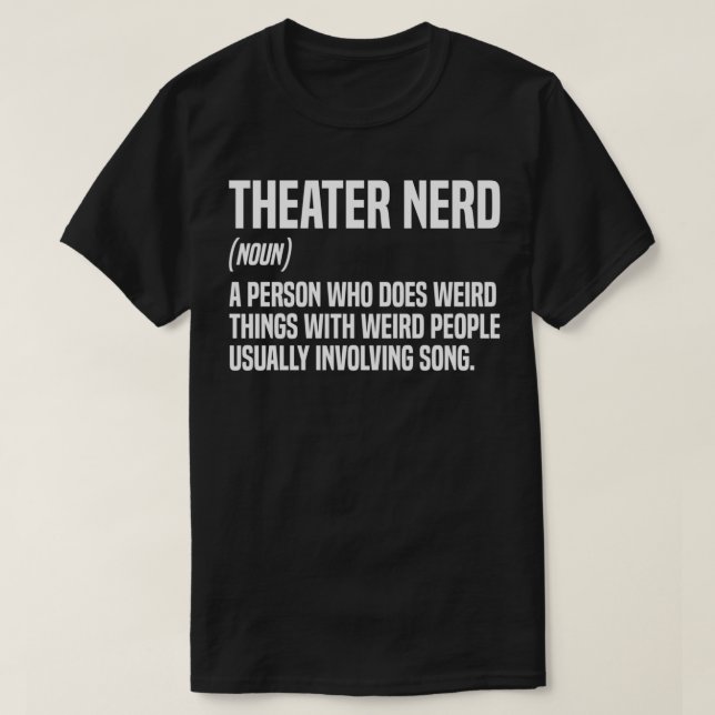 Theater Nerd Definition Theatre Thespian  T-Shirt (Design Front)