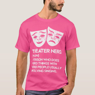 Theater Nerd Noun Fan Musical Opera Stage Actor T-Shirt