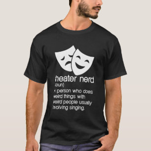 Theater Nerd Noun Fan Musical Opera Stage Actor T-Shirt