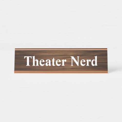 Theater Nerd Simple Design Wood Grain Paneling Desk Name Plate