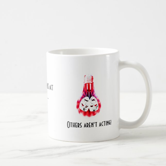 Theater Quotations- Acting Coffee Mug (Right)