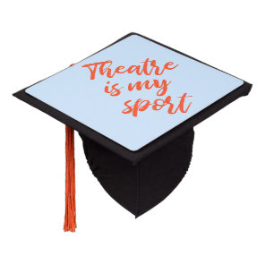 Theater Sport Funny Actor Actress Saying Blue Graduation Cap Topper
