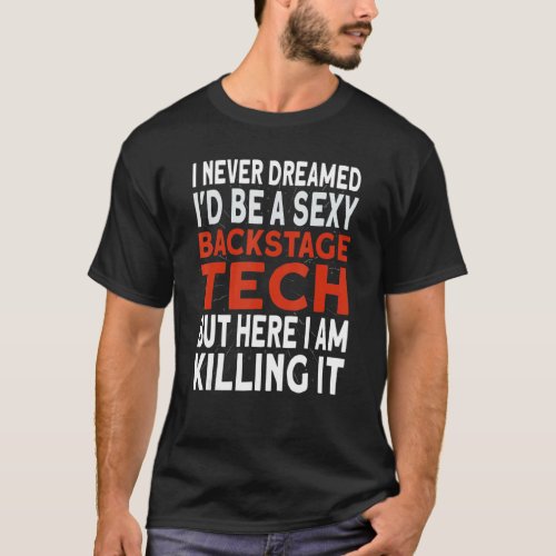 Theater Tech Crew Id Be A Backstage Tech T_Shirt