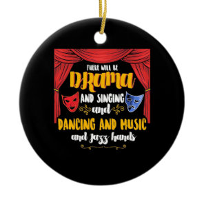 Theater There will Be Drama Ceramic Ornament