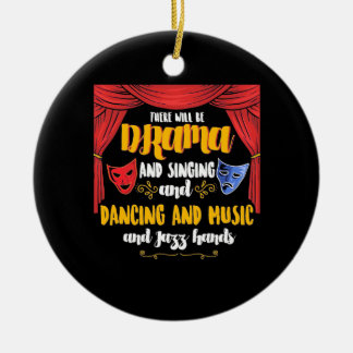 Theater There will Be Drama Ceramic Ornament