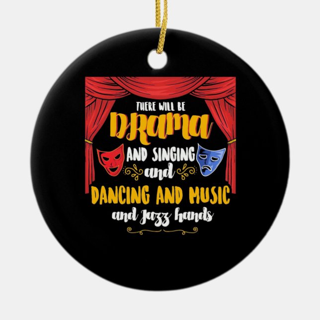 Theater There will Be Drama Ceramic Ornament (Front)