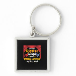 Theater There will Be Drama Keychain