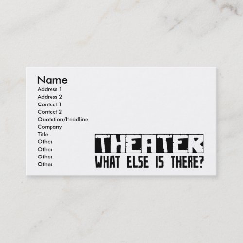 Theater What Else Is There? Business Card
