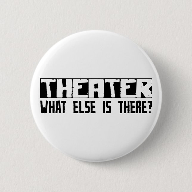 Theater What Else Is There? Button (Front)