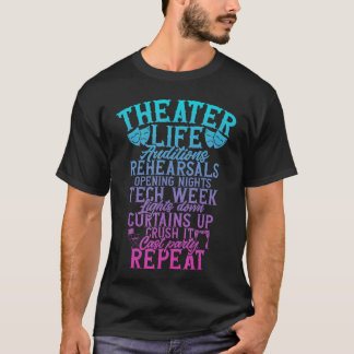 Theaterheatre Life Auditions Rehearsalshespian Dra T-Shirt