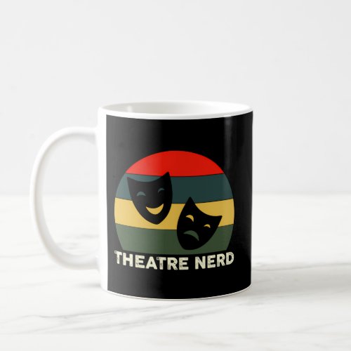 Theatre Actor And Musical Theater Nerd Thespian Coffee Mug
